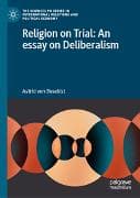Religion on Trial: An essay on Deliberalism