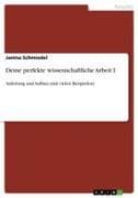 Deine perfekte wissenschaftliche Arbeit I