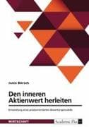 Den inneren Aktienwert herleiten. Entwicklung eines praxisorientierten Bewertungsmodells