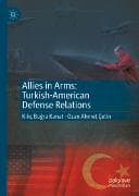 Allies in Arms: Turkish-American Defense Relations