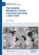 The Swedish Missionary Society and Sámi Schooling, c. 1835–1920