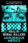 Talking with Serial Killers: Murderous Medics