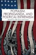 Populism, Propaganda, and Political Extremism