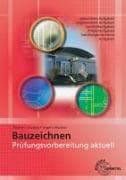 Prüfungsvorbereitung aktuell – Bauzeichnen