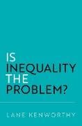 Is Inequality the Problem?