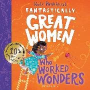 ANNIVERSARY EDITION: Fantastically Great Women Who Worked Wonders