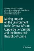Mining Impacts on the Environment in the Central African Copperbelt of Zambia and the Democratic Republic of Congo