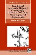 Precision and Accuracy in Biological Crystallography, Diffraction, Scattering, Microscopies, and Spectroscopies