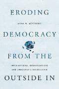 Eroding Democracy from the Outside In