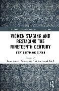 Women Staging and Restaging the Nineteenth Century