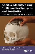 Additive Manufacturing for Biomedical Implants and Prosthetics