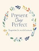 Present Over Perfect