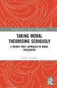 Taking Moral Theorising Seriously