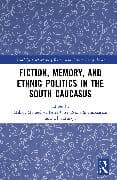 Fiction, Memory, and Ethnic Politics in the South Caucasus