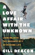 A Love Affair with the Unknown