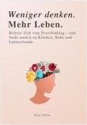WENIGER DENKEN. MEHR LEBEN