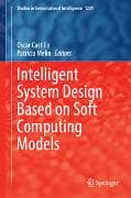 Intelligent System Design Based on Soft Computing Models