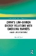 China’s Low-Carbon Energy Relations with Emerging Markets