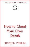 How to Cheat Your Own Death