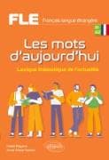 FLE (Français langue étrangère). Les mots d'aujourd'hui