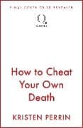 How to Cheat Your Own Death