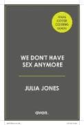We Don’t Have Sex Anymore
