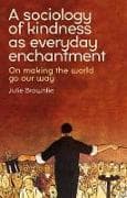 A Sociology of Kindness as Everyday Enchantment