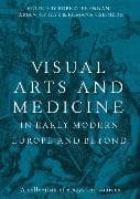 Visual Arts and Medicine in Early Modern Europe and Beyond