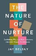 The Nature of Nurture