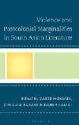 Violence and Postcolonial Marginalities in South Asian Literature