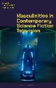 Masculinities in Contemporary Science Fiction Television