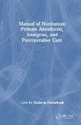 Manual of Nonhuman Primate Anesthesia, Analgesia, and Postoperative Care
