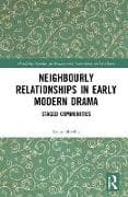 Neighbourly Relationships in Early Modern Drama