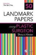 50 Landmark Papers every Plastic Surgeon Should Know
