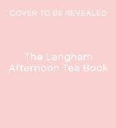 The Langham Afternoon Tea Book