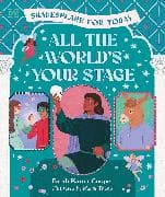 All the World's Your Stage Shakespeare for Today