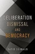 Deliberation, Dismissal, and Democracy