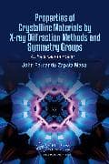 PROPERTIES OF CRYSTALLINE MATERIALS BY X-RAY DIFFRACTION METHODS AND SYMMETRY GROUPS