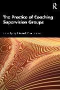 The Practice of Coaching Supervision Groups