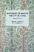 In Pursuit of Marx's Theory of Crisis
