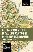 The Financialisation of Social Reproduction in the Age of Neoliberalism: From Theory to Case Studies