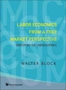 Labor Economics from a Free Market Perspective: Employing the Unemployable