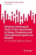 Relating Ontological Truth in the Upanishads to Sleep, Dreaming and Schizophrenia Spectrum Models