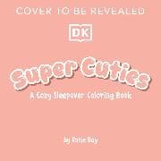 Super Cuties: A Cozy Sleepover Coloring Book