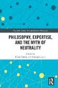 Philosophy, Expertise, and the Myth of Neutrality