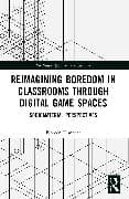 Reimagining Boredom in Classrooms through Digital Game Spaces