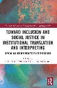 Toward Inclusion and Social Justice in Institutional Translation and Interpreting