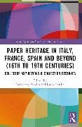 Paper Heritage in Italy, France, Spain and Beyond (16th to 19th Centuries)