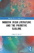 Modern Irish Literature and the Primitive Sublime