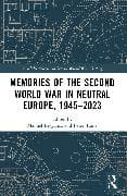 Memories of the Second World War in Neutral Europe, 1945–2023